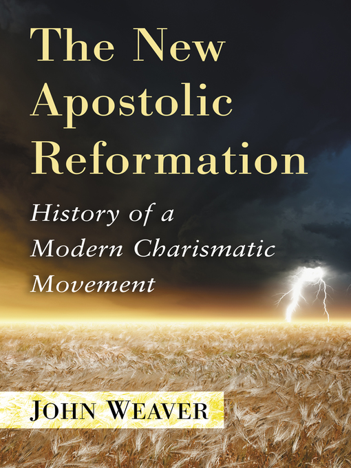 Title details for The New Apostolic Reformation by John Weaver - Available